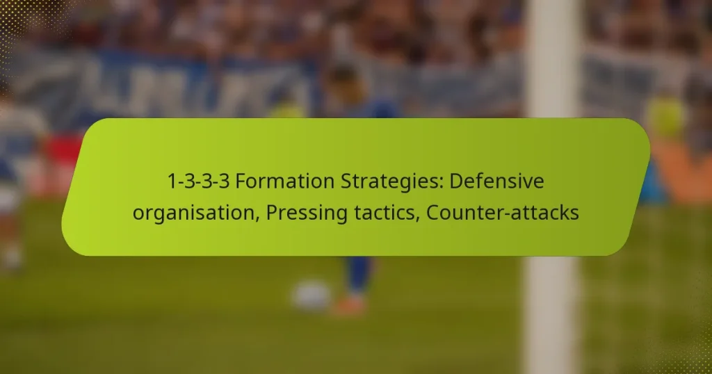 1-3-3-3 Formation Strategies: Defensive organisation, Pressing tactics, Counter-attacks