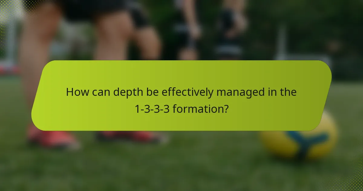 How can depth be effectively managed in the 1-3-3-3 formation?