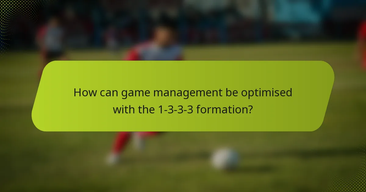 How can game management be optimised with the 1-3-3-3 formation?