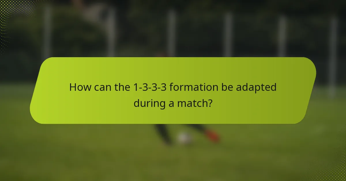 How can the 1-3-3-3 formation be adapted during a match?
