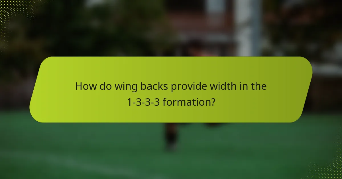 How do wing backs provide width in the 1-3-3-3 formation?