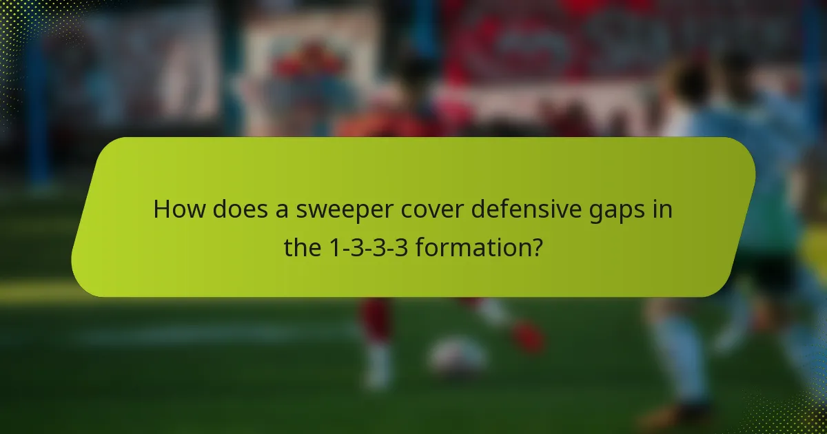 How does a sweeper cover defensive gaps in the 1-3-3-3 formation?