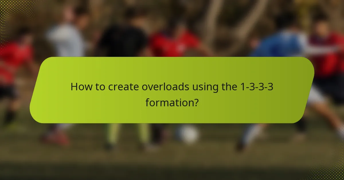 How to create overloads using the 1-3-3-3 formation?