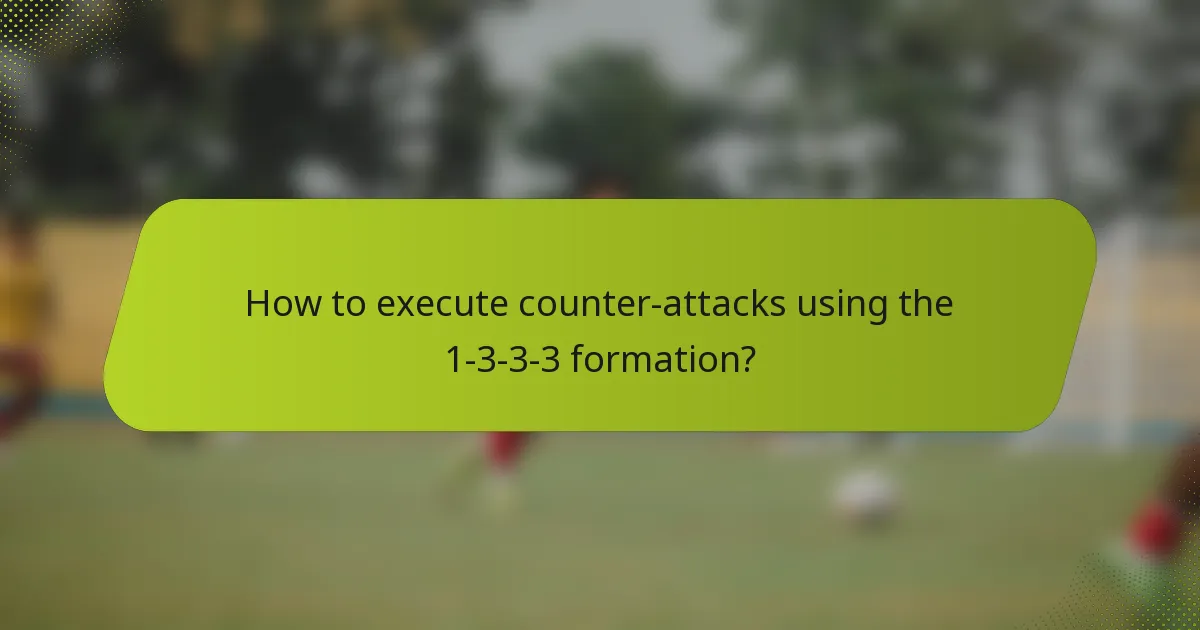 How to execute counter-attacks using the 1-3-3-3 formation?