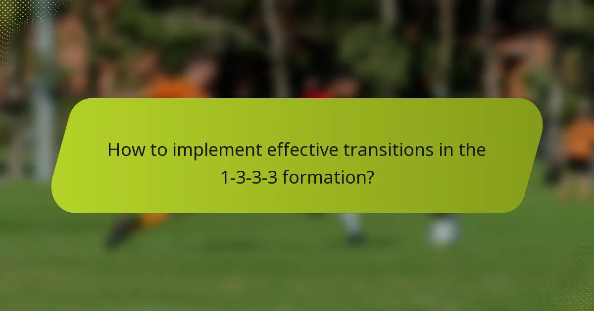 How to implement effective transitions in the 1-3-3-3 formation?