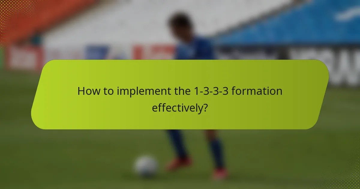 How to implement the 1-3-3-3 formation effectively?