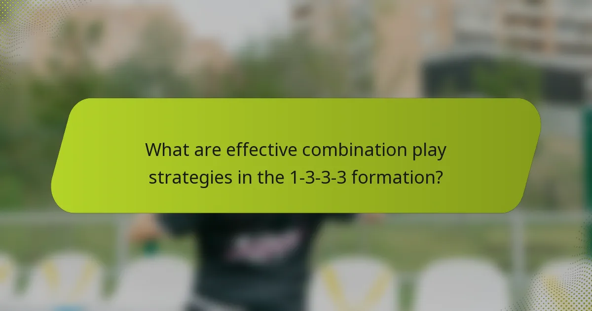 What are effective combination play strategies in the 1-3-3-3 formation?