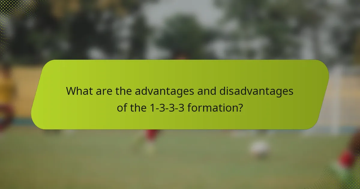 What are the advantages and disadvantages of the 1-3-3-3 formation?