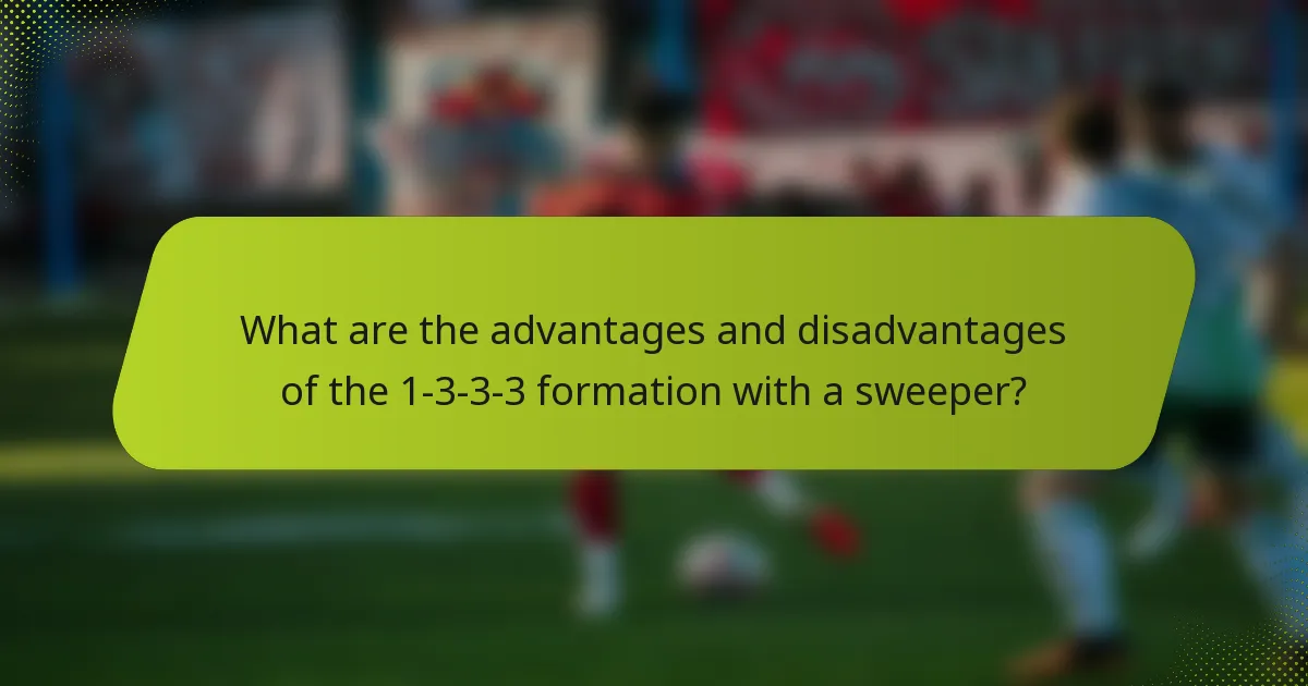 What are the advantages and disadvantages of the 1-3-3-3 formation with a sweeper?