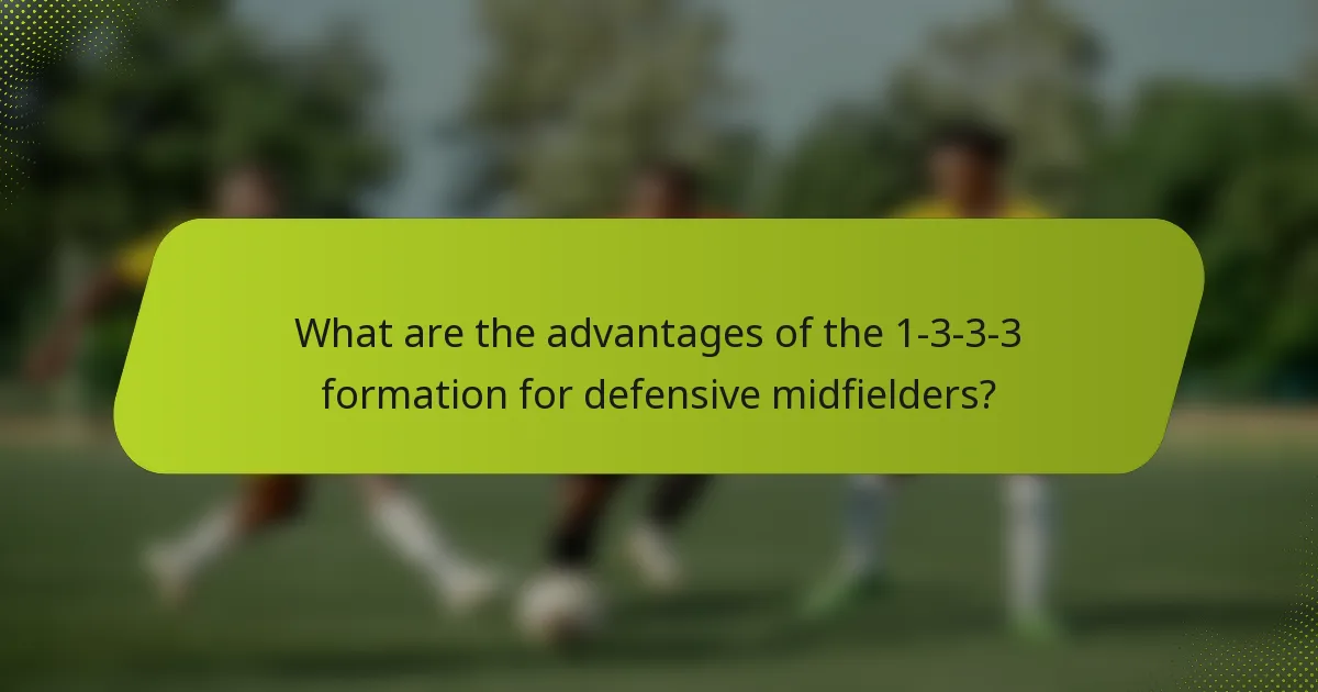 What are the advantages of the 1-3-3-3 formation for defensive midfielders?