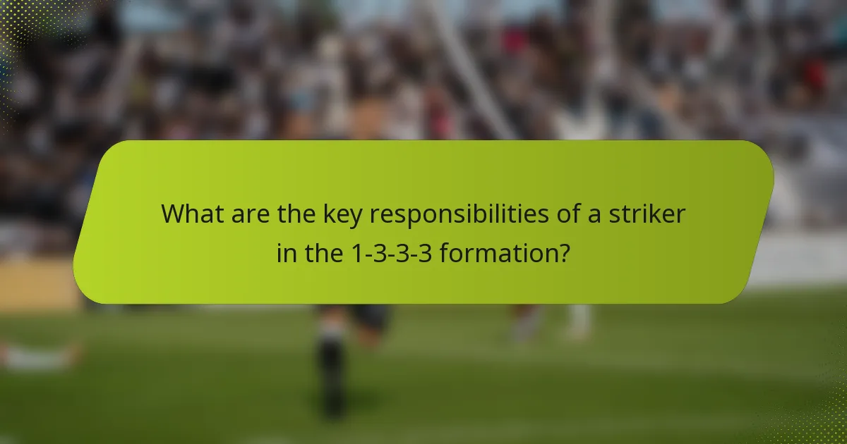 What are the key responsibilities of a striker in the 1-3-3-3 formation?