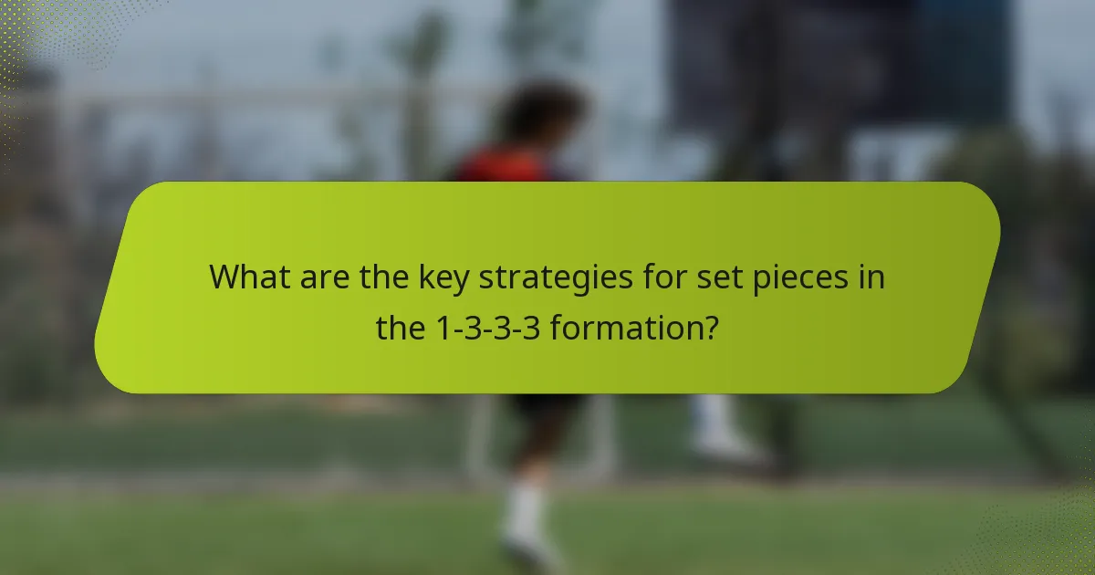What are the key strategies for set pieces in the 1-3-3-3 formation?