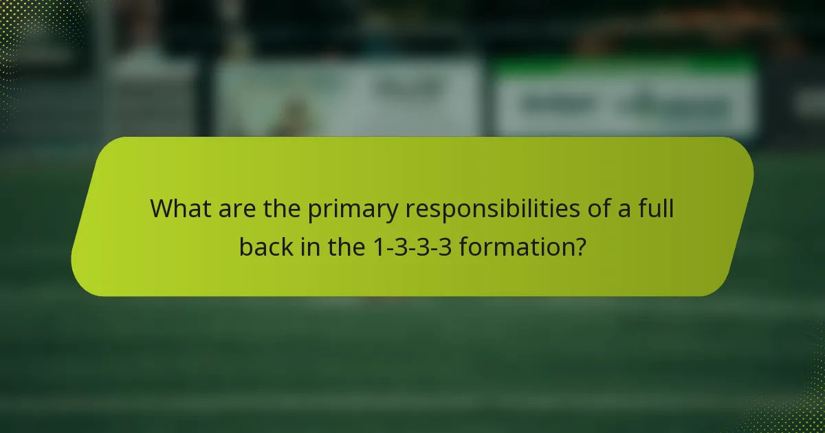 What are the primary responsibilities of a full back in the 1-3-3-3 formation?