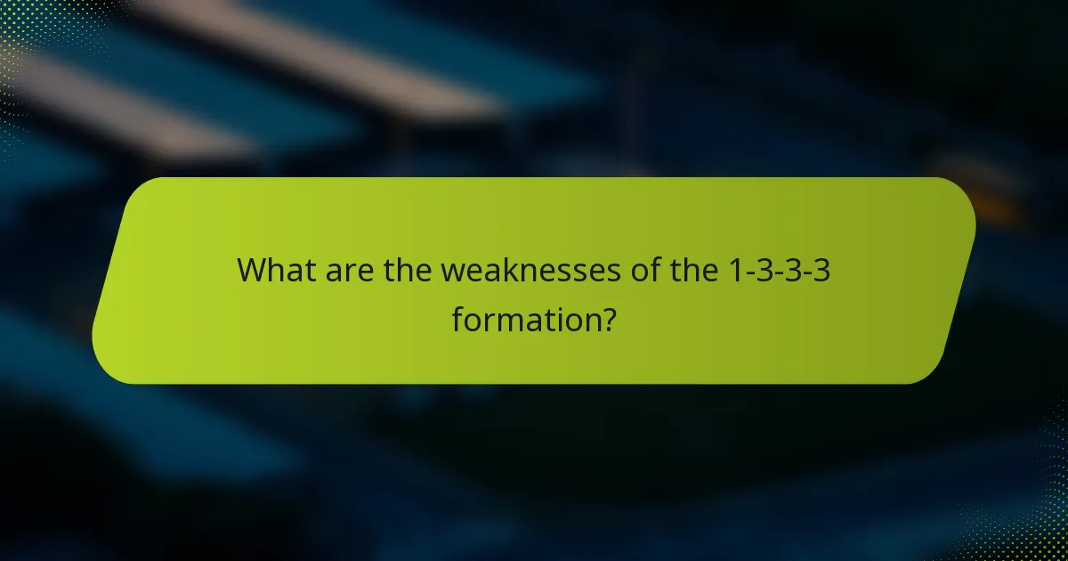 What are the weaknesses of the 1-3-3-3 formation?