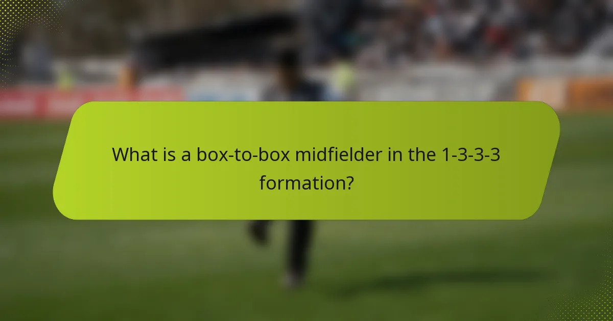 What is a box-to-box midfielder in the 1-3-3-3 formation?