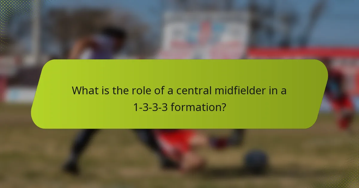 What is the role of a central midfielder in a 1-3-3-3 formation?