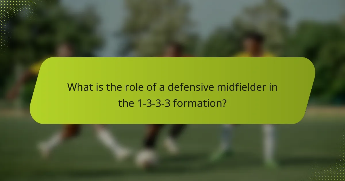What is the role of a defensive midfielder in the 1-3-3-3 formation?