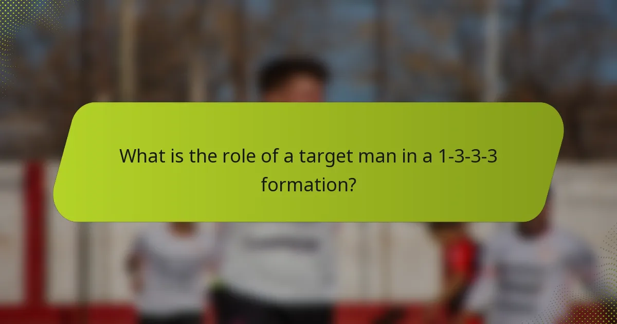 What is the role of a target man in a 1-3-3-3 formation?