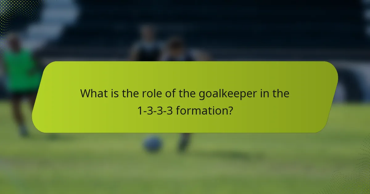 What is the role of the goalkeeper in the 1-3-3-3 formation?