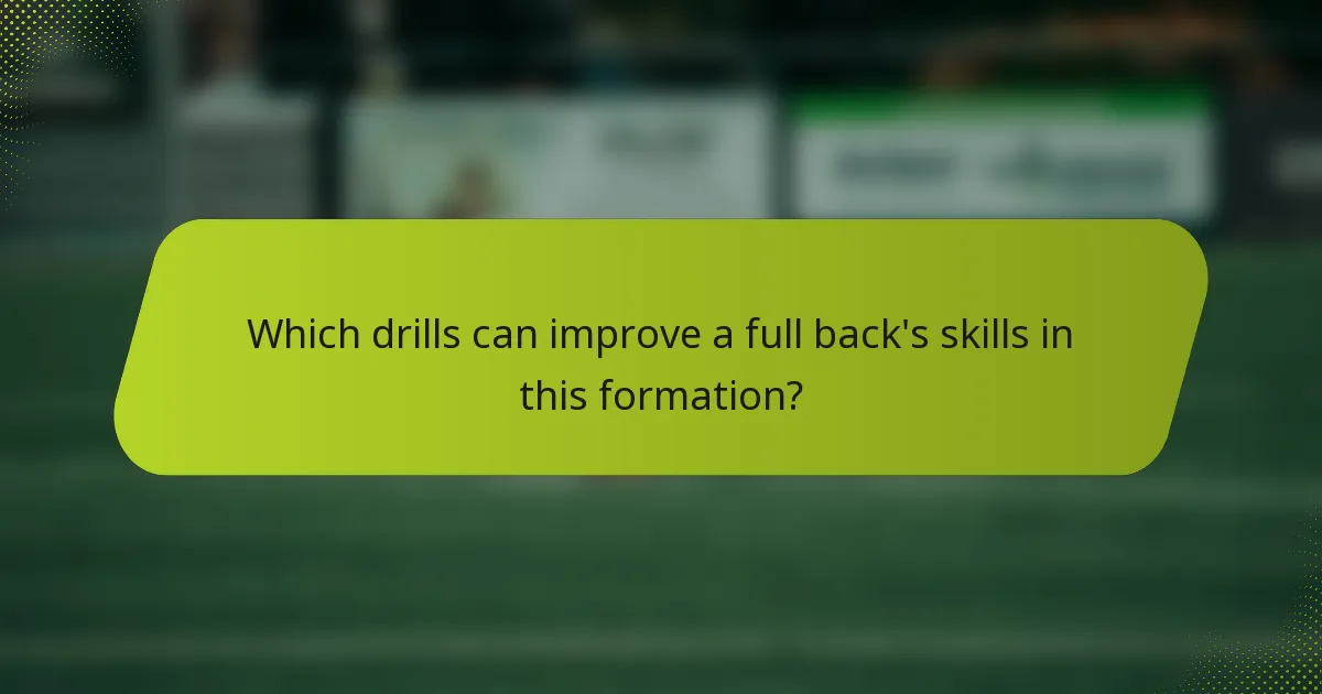 Which drills can improve a full back's skills in this formation?