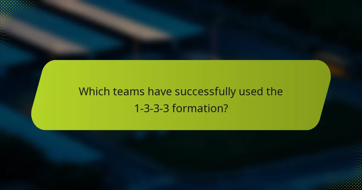 Which teams have successfully used the 1-3-3-3 formation?